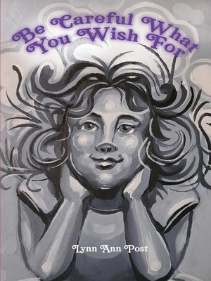 cover image of Be Careful What You Wish For